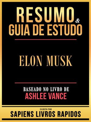 cover image of Resumo & Guia De Estudo--Elon Musk--Baseado No Livro De Ashlee Vance
